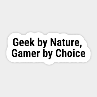 Geek by Nature, Gamer by Choice Black Sticker